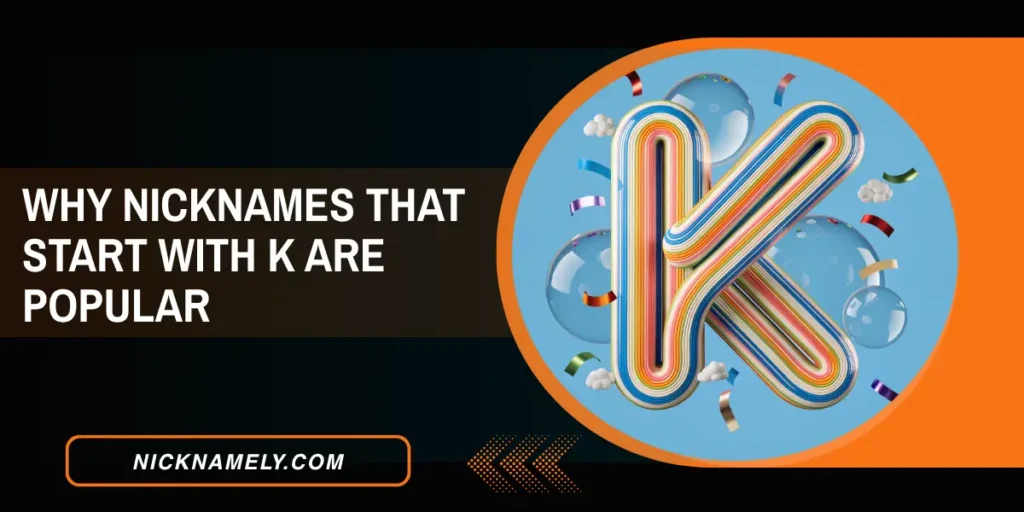 Why Nicknames That Start With K Are Popular