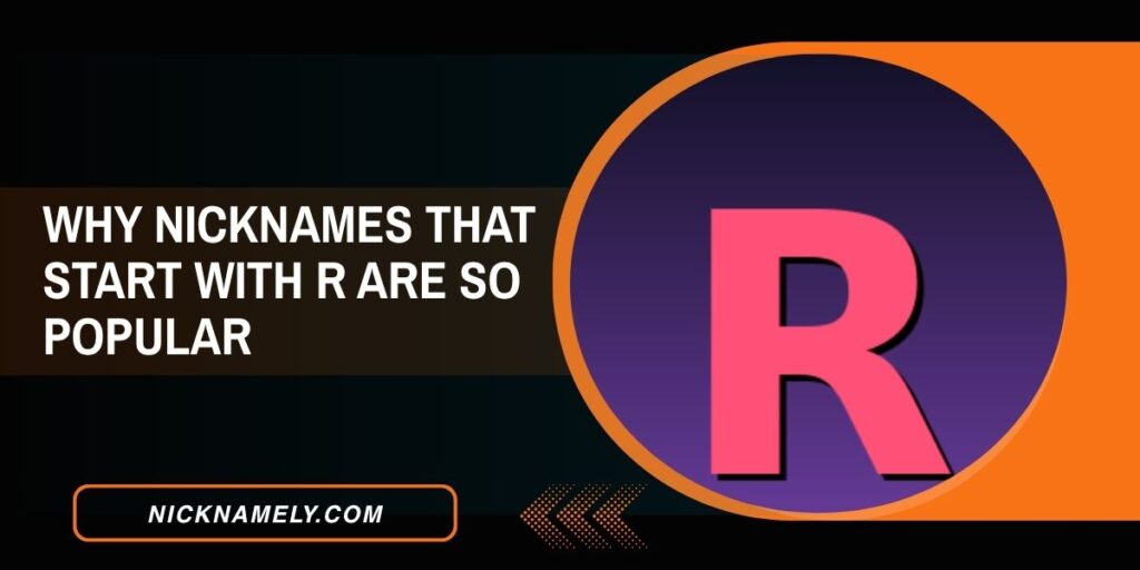 Why Nicknames That Start With R Are So Popular