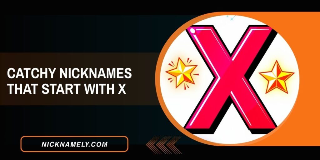 Catchy Nicknames That Start With X