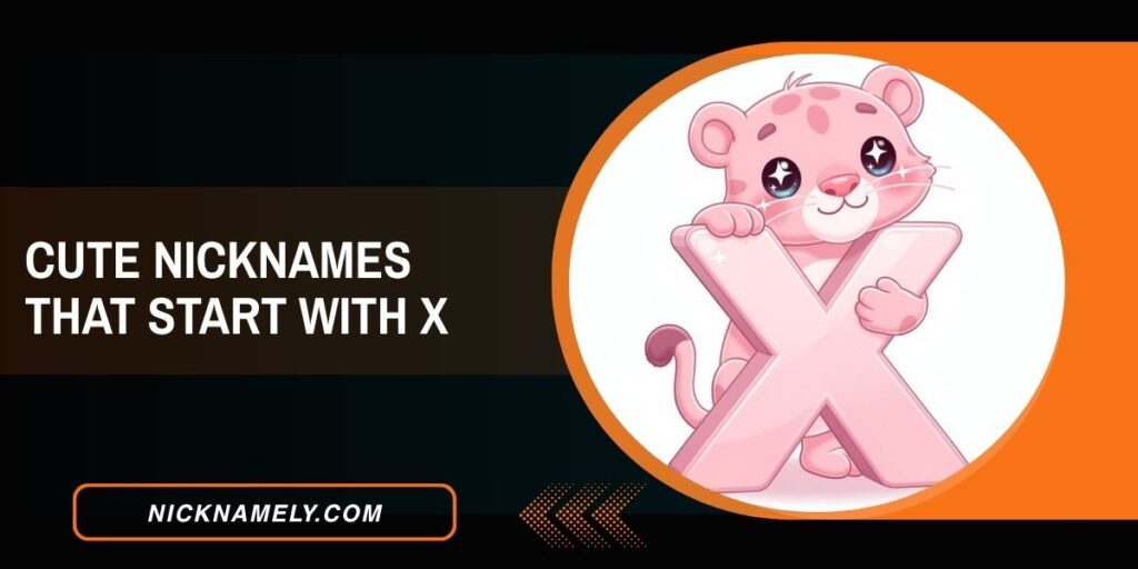 Cute Nicknames That Start With X