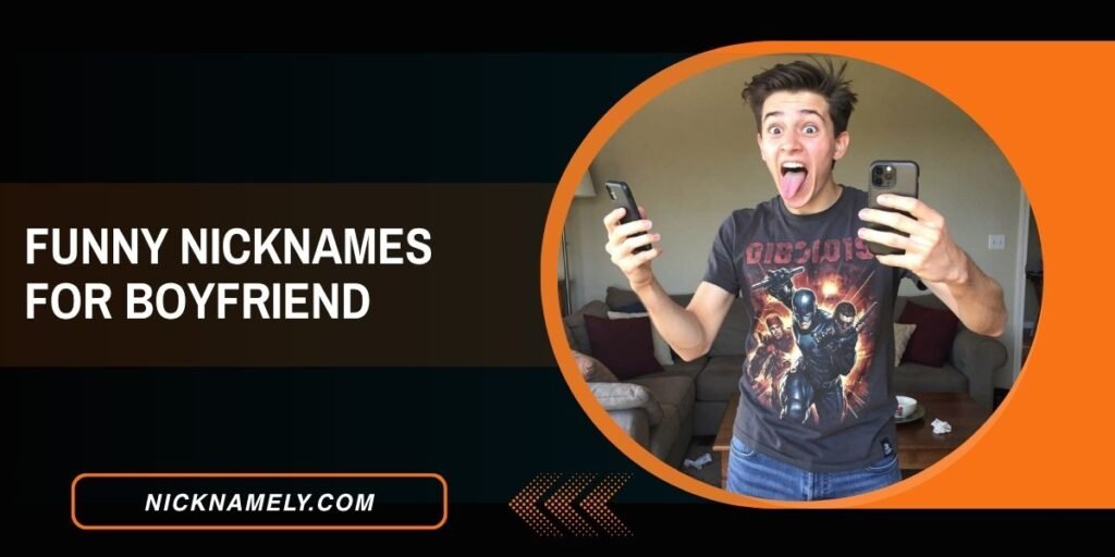 Funny Nicknames For Boyfriend