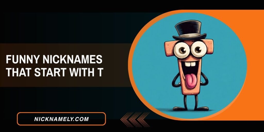 Funny Nicknames That Start With T