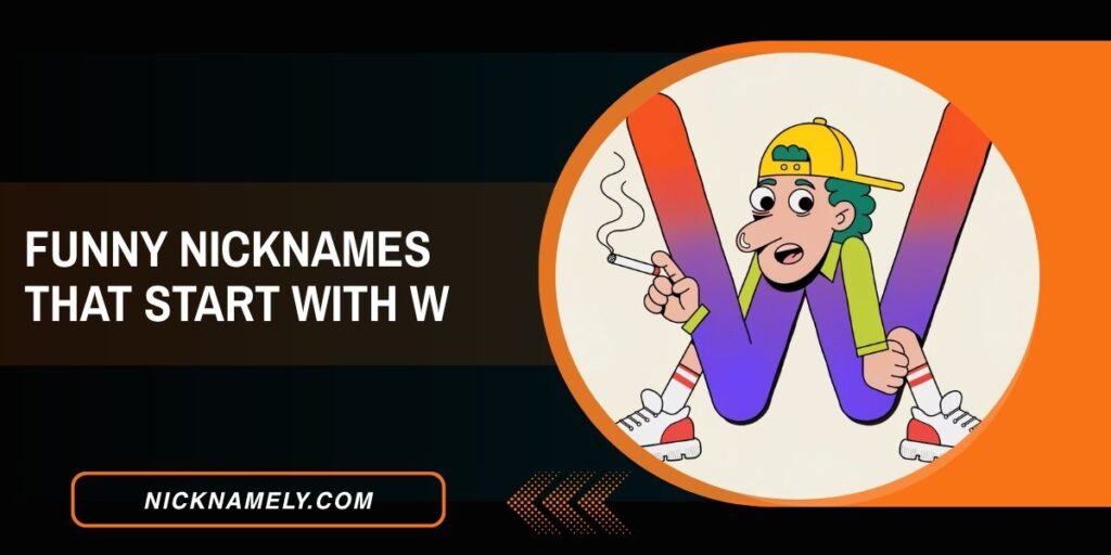 Funny Nicknames That Start With W