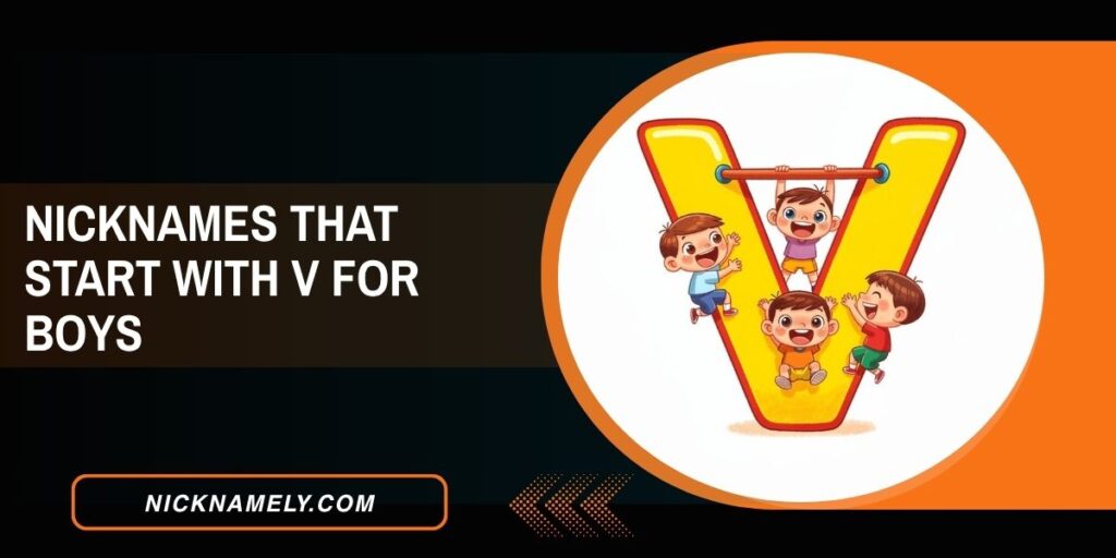 Nicknames That Start With V For Boys