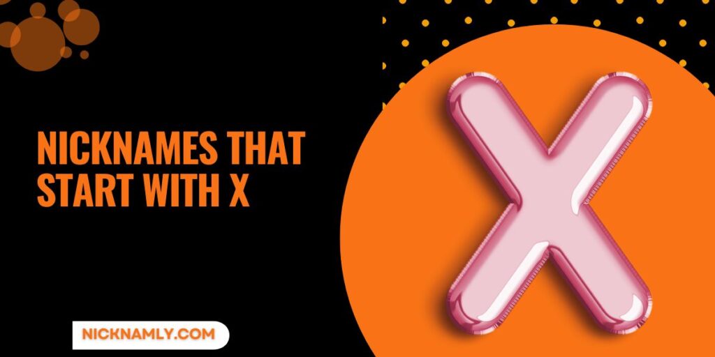 Nicknames That Start With X