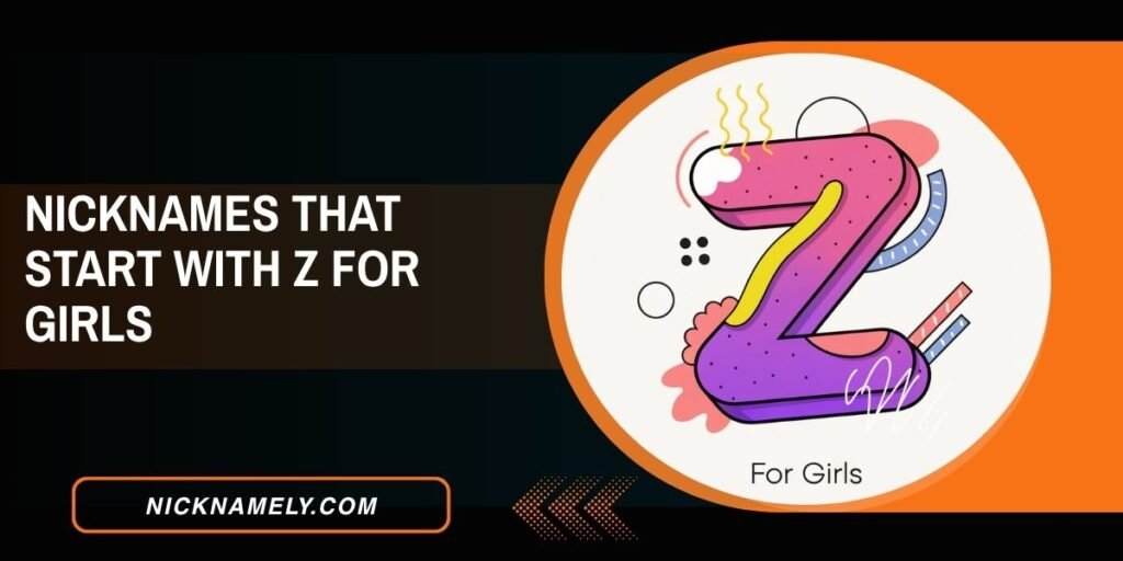 Nicknames That Start With Z For Girls