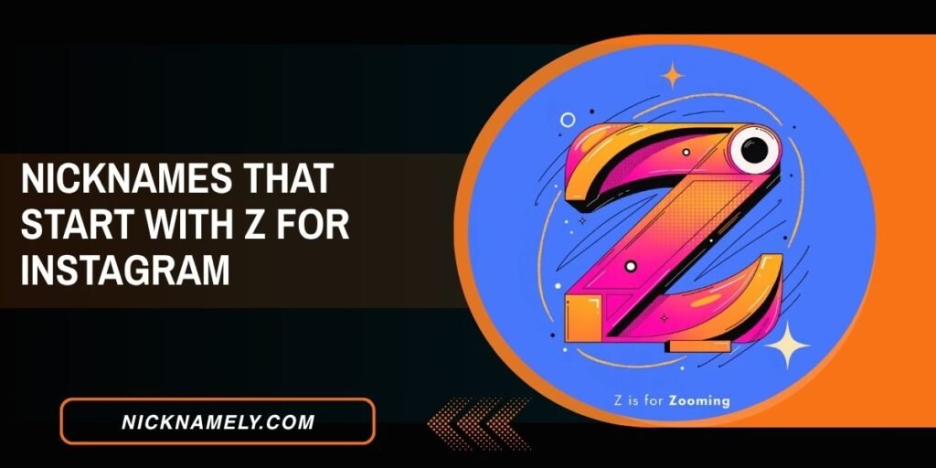 Nicknames That Start With Z For Instagram