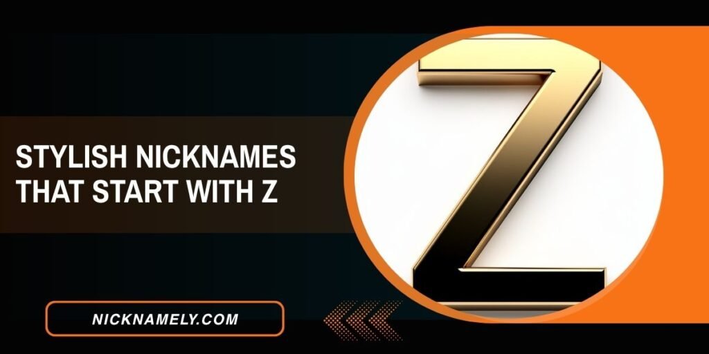 Stylish Nicknames That Start With Z