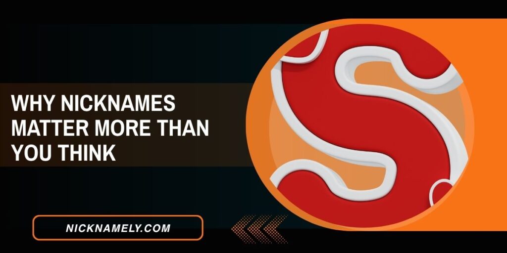 Why Nicknames Matter More Than You Think