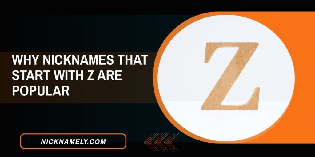 Why Nicknames That Start With Z Are Popular