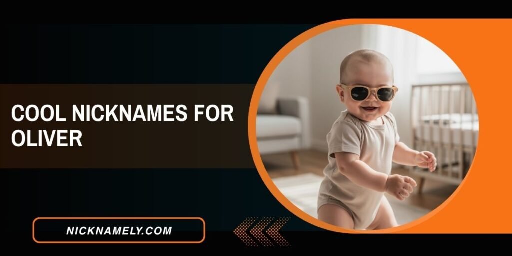Cool Nicknames For Oliver