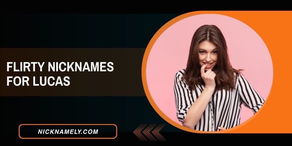 Flirty Nicknames For Lucas